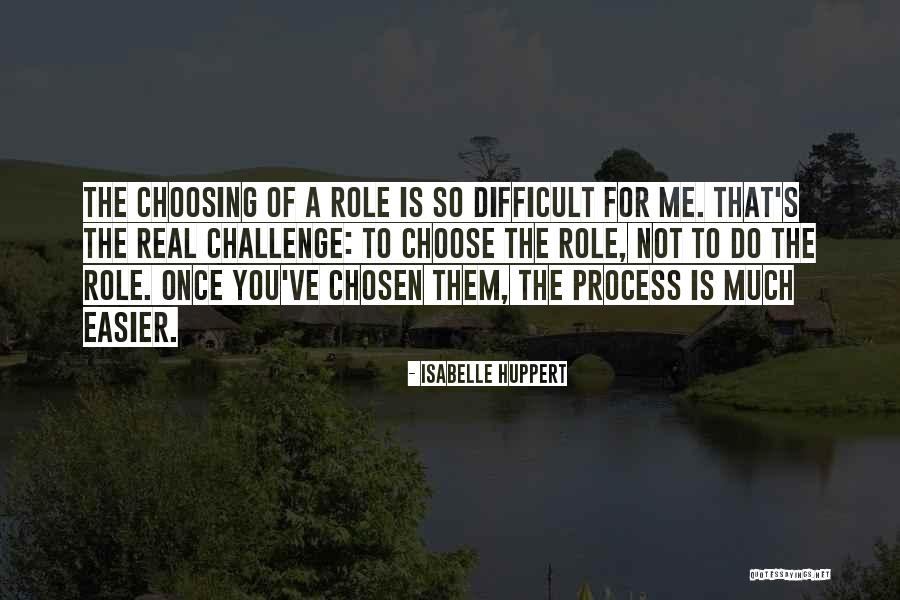 Challenge The Process Quotes By Isabelle Huppert