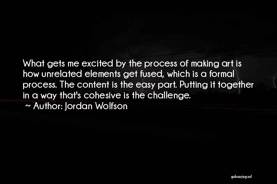 Challenge The Process Quotes By Jordan Wolfson