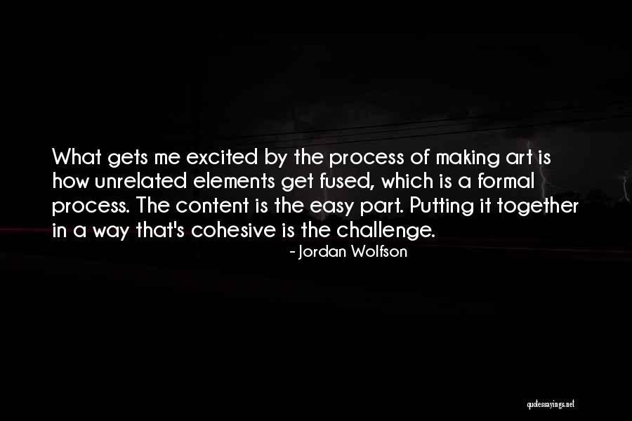 Challenge The Process Quotes By Jordan Wolfson