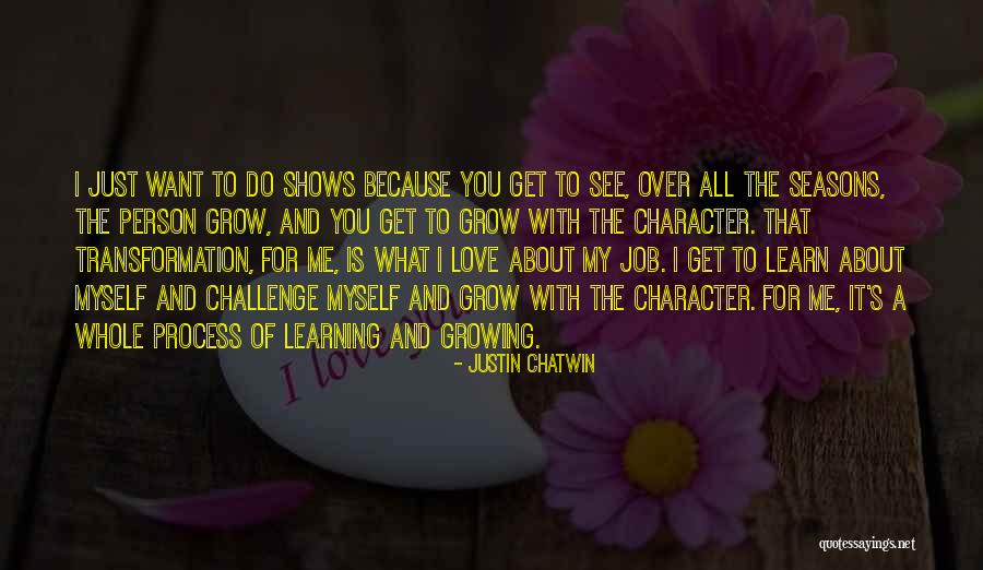 Challenge The Process Quotes By Justin Chatwin Challenge The Process Quotes By Justin Chatwin
