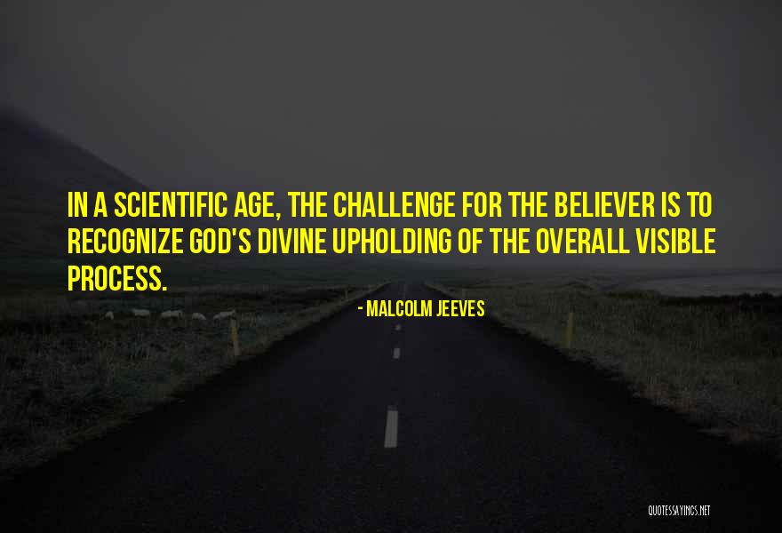Challenge The Process Quotes By Malcolm Jeeves Challenge The Process Quotes By Malcolm Jeeves