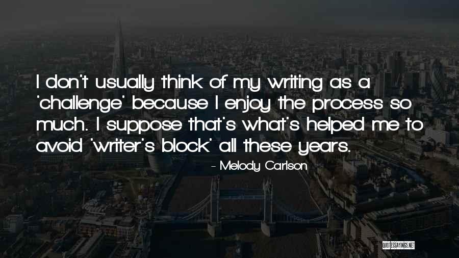 Challenge The Process Quotes By Melody Carlson Challenge The Process Quotes By Melody Carlson