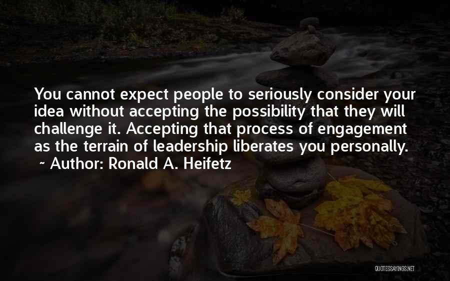 Challenge The Process Quotes By Ronald A. Heifetz