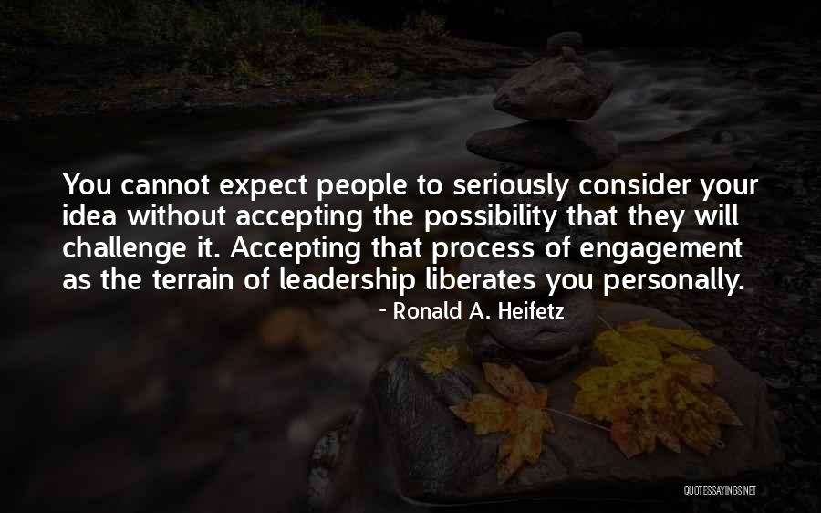 Challenge The Process Quotes By Ronald A. Heifetz