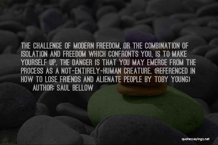 Challenge The Process Quotes By Saul Bellow
