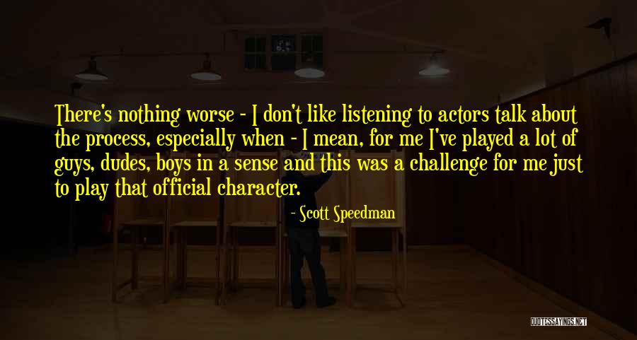 Challenge The Process Quotes By Scott Speedman