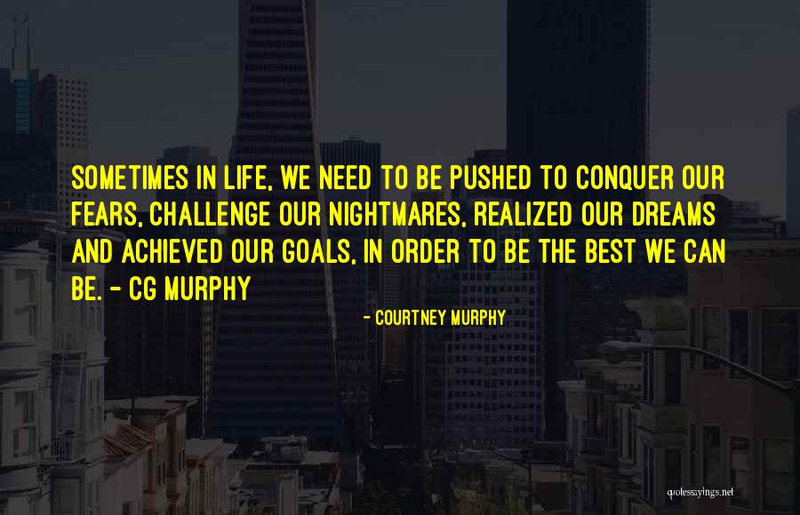 Challenge Your Fears Quotes By Courtney Murphy Challenge Your Fears Quotes By Courtney Murphy