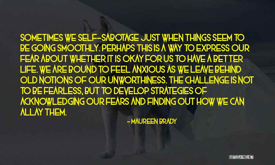 Challenge Your Fears Quotes By Maureen Brady Challenge Your Fears Quotes By Maureen Brady