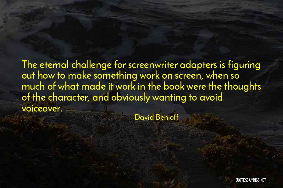 Challenge Your Thoughts Quotes By David Benioff Challenge Your Thoughts Quotes By David Benioff