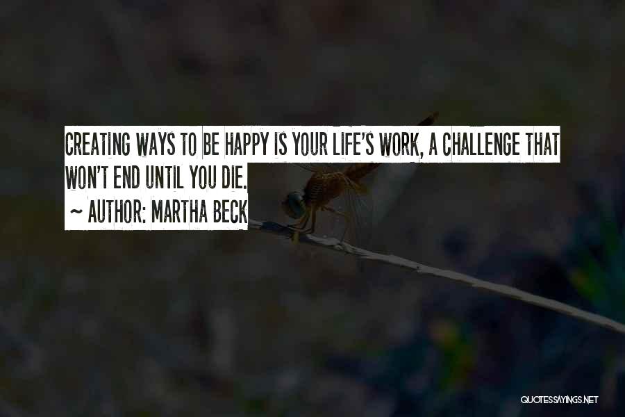 Challenge Yourself At Work Quotes By Martha Beck