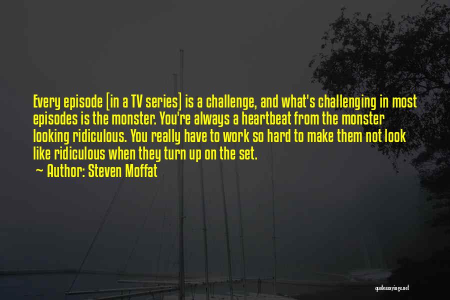 Challenge Yourself At Work Quotes By Steven Moffat