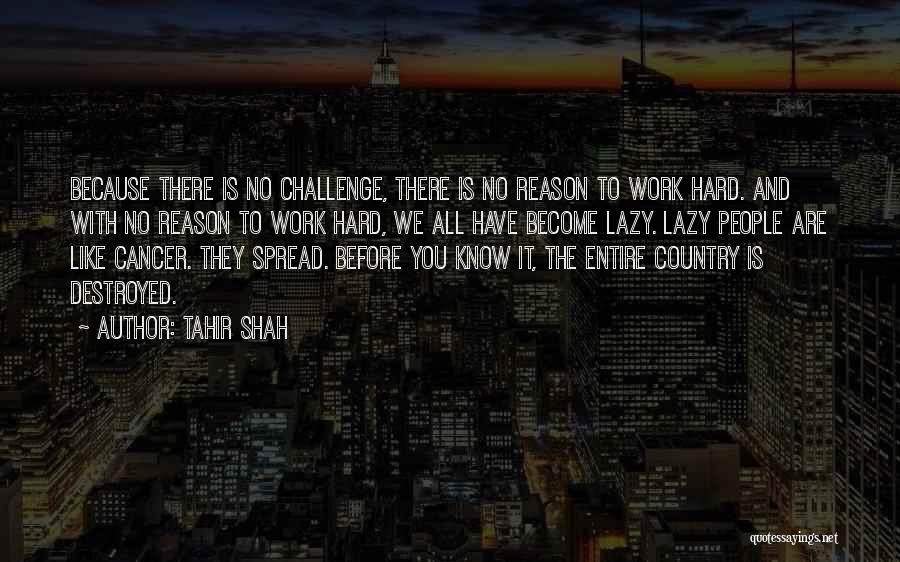 Challenge Yourself At Work Quotes By Tahir Shah