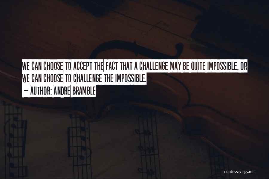 Challenge Yourself Inspirational Quotes By Andre Bramble