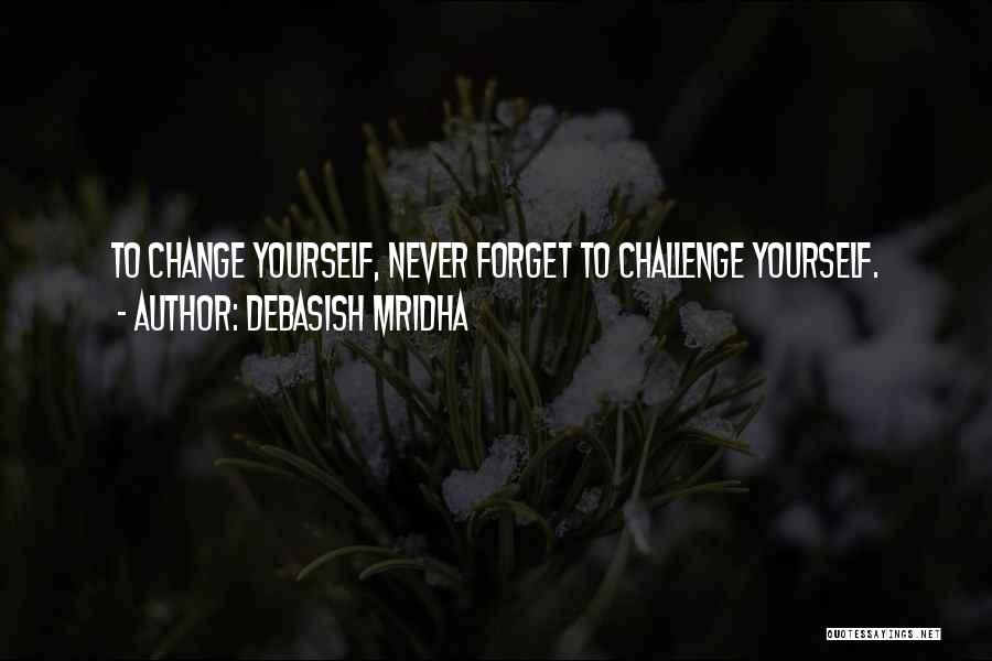 Challenge Yourself Inspirational Quotes By Debasish Mridha