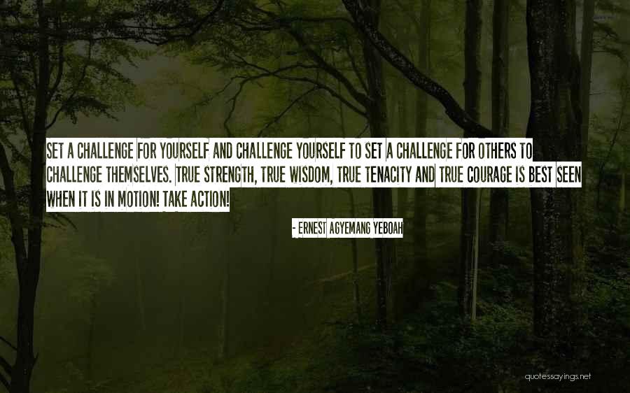 Challenge Yourself Inspirational Quotes By Ernest Agyemang Yeboah