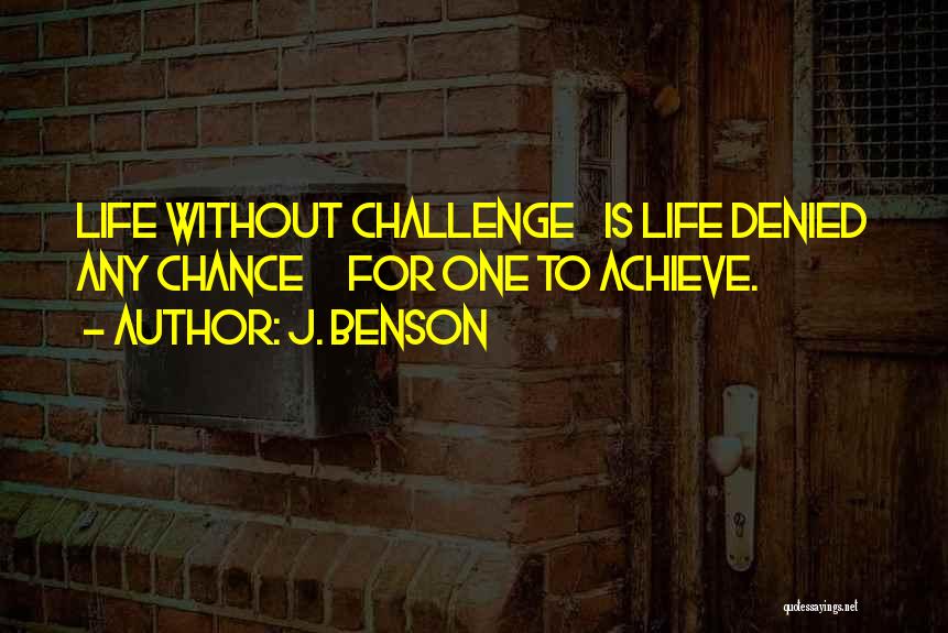 Challenge Yourself Inspirational Quotes By J. Benson