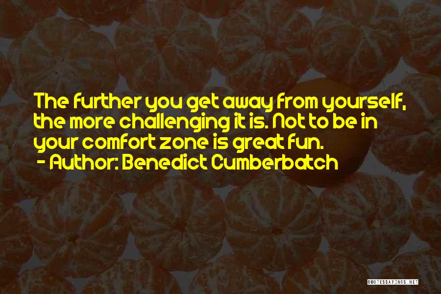 Challenge Yourself Quotes By Benedict Cumberbatch