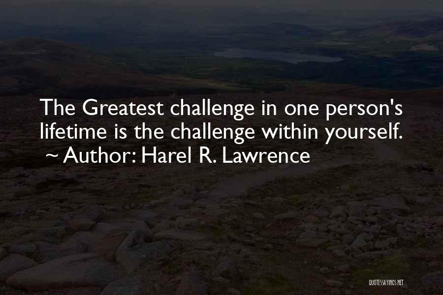 Challenge Yourself Quotes By Harel R. Lawrence