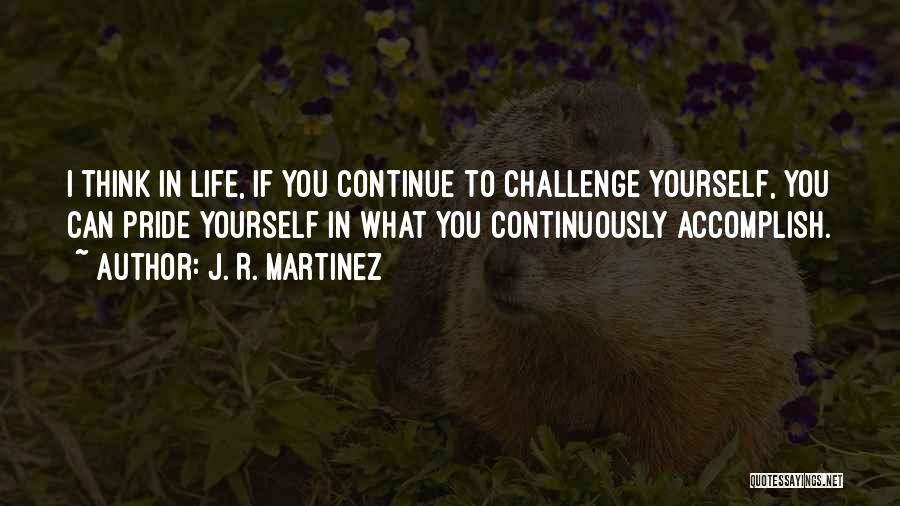 Challenge Yourself Quotes By J. R. Martinez