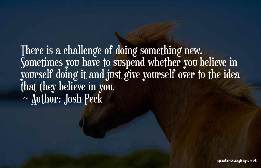 Challenge Yourself Quotes By Josh Peck