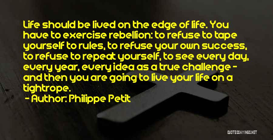 Challenge Yourself Quotes By Philippe Petit