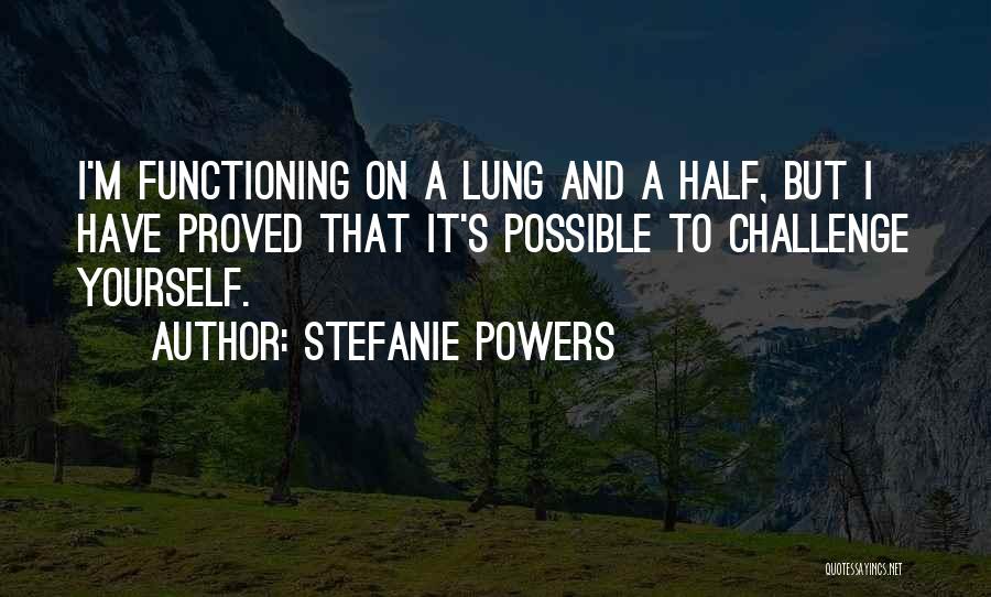 Challenge Yourself Quotes By Stefanie Powers