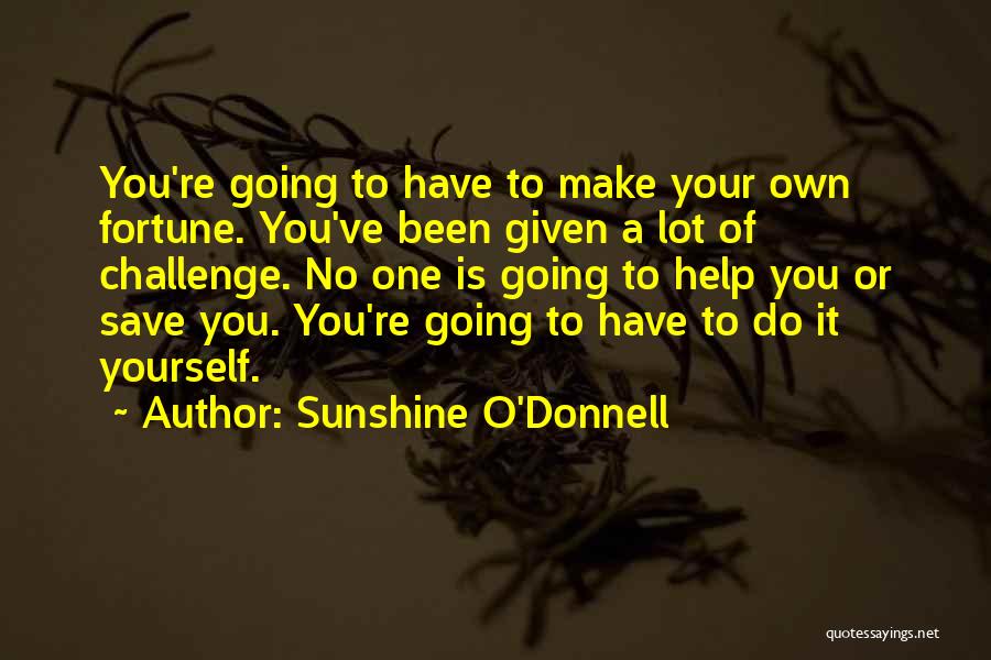 Challenge Yourself Quotes By Sunshine O'Donnell