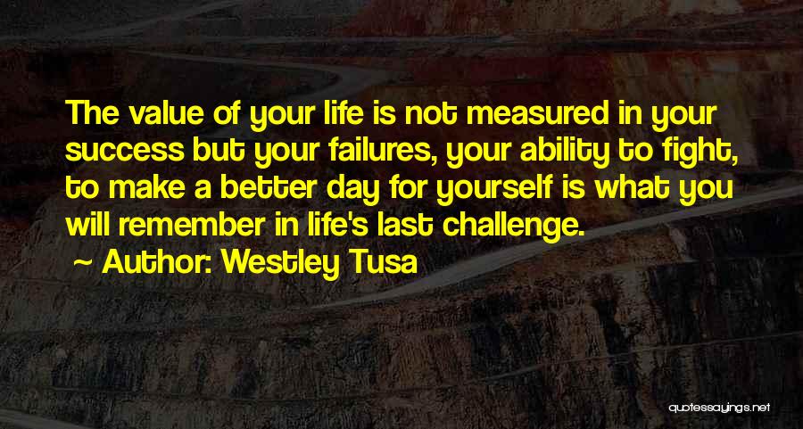 Challenge Yourself Quotes By Westley Tusa