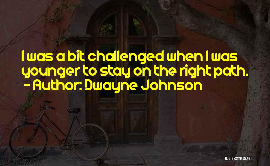 Challenged Quotes By Dwayne Johnson
