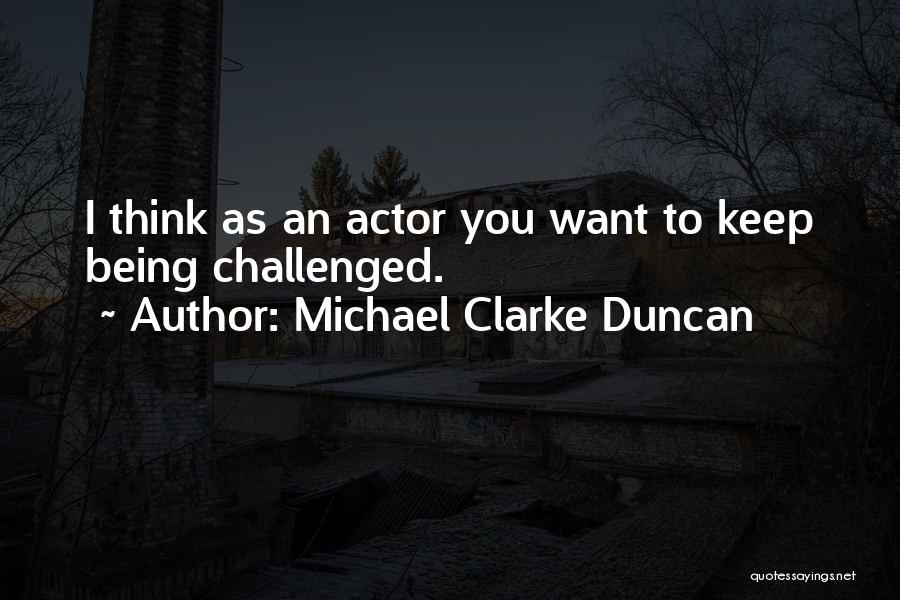 Challenged Quotes By Michael Clarke Duncan