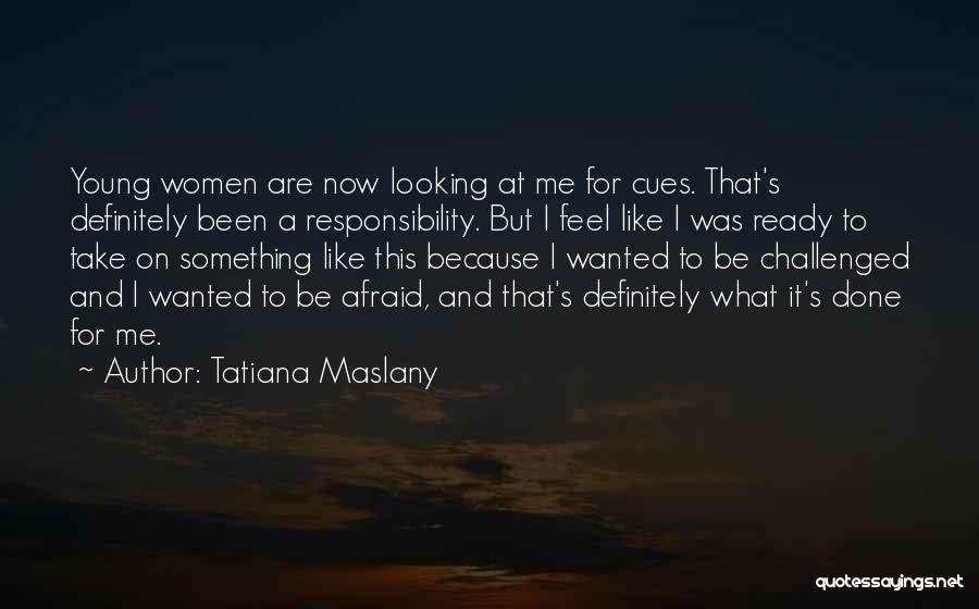 Challenged Quotes By Tatiana Maslany