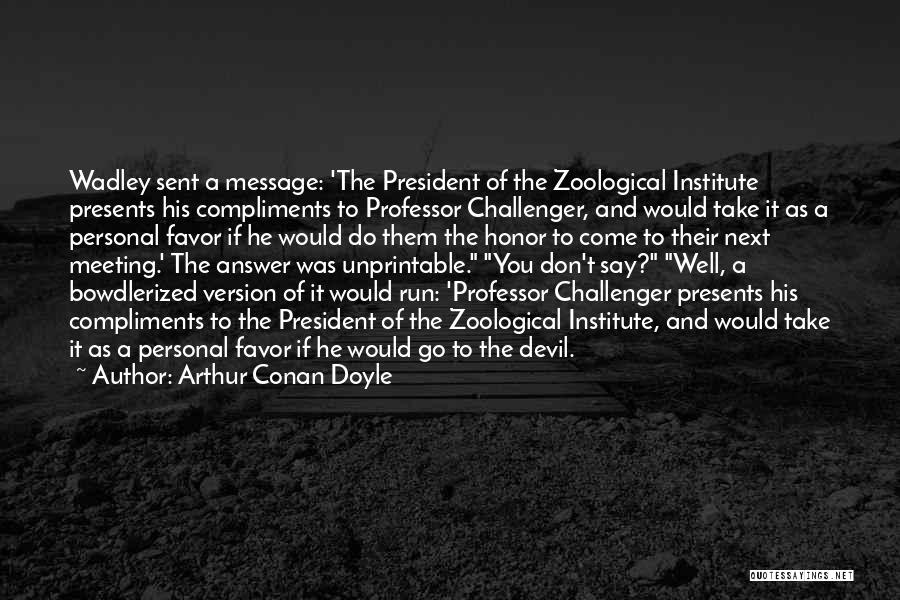 Challenger Quotes By Arthur Conan Doyle