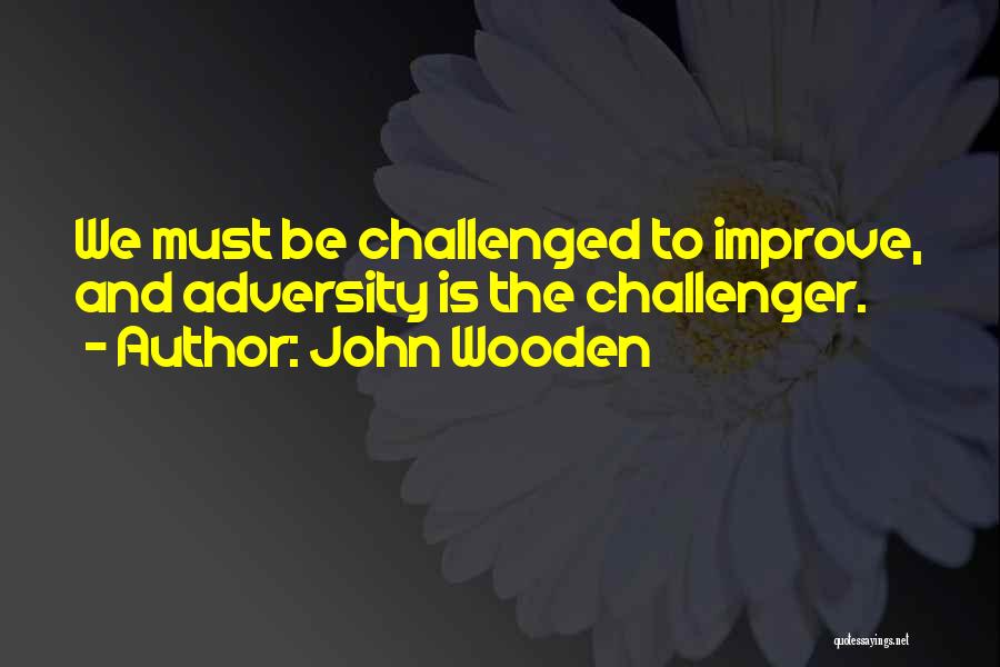 Challenger Quotes By John Wooden