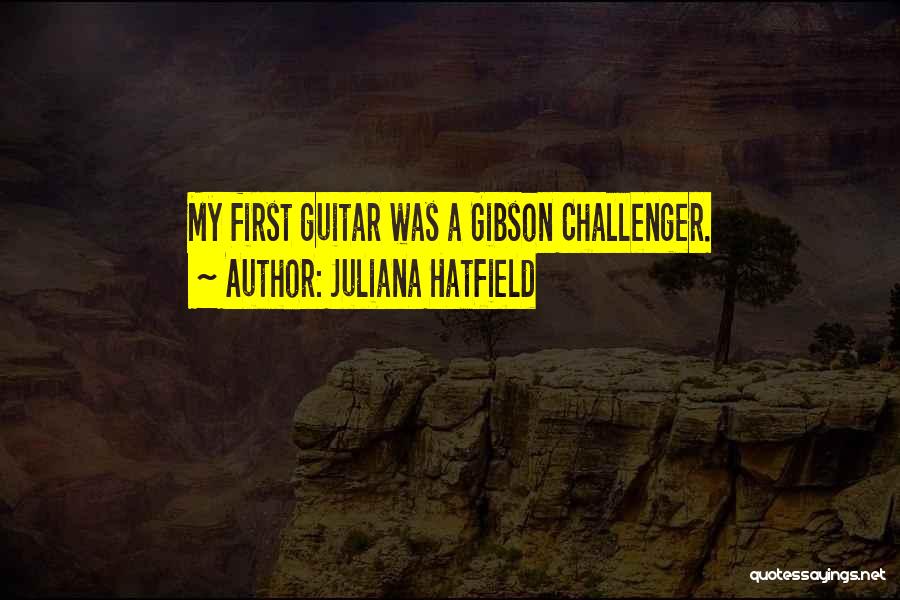 Challenger Quotes By Juliana Hatfield