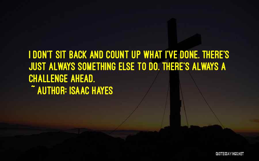 Challenges Ahead Quotes By Isaac Hayes