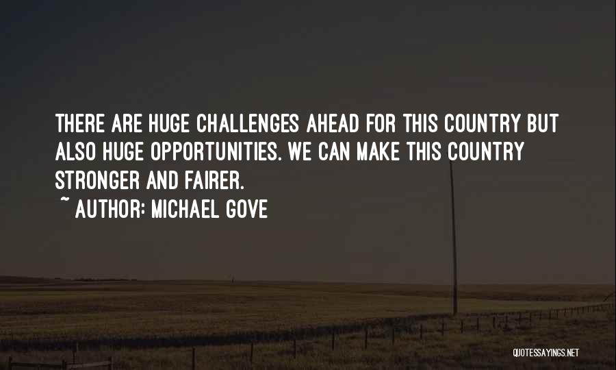 Challenges Ahead Quotes By Michael Gove