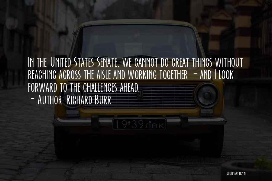 Challenges Ahead Quotes By Richard Burr