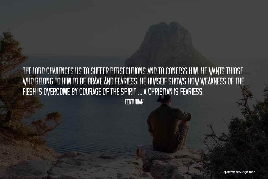 Challenges And Courage Quotes By Tertullian Challenges And Courage Quotes By Tertullian