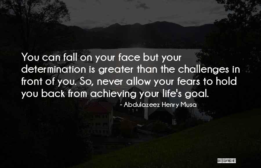 Challenges And Determination Quotes By Abdulazeez Henry Musa