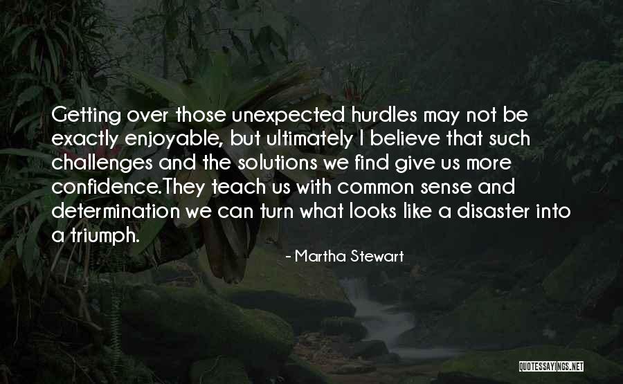 Challenges And Determination Quotes By Martha Stewart Challenges And Determination Quotes By Martha Stewart