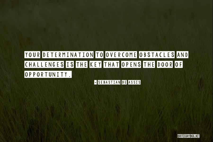 Challenges And Determination Quotes By Sebastian De Assis