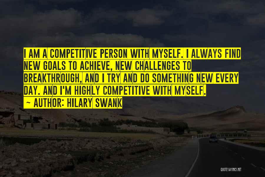 Challenges And Goals Quotes By Hilary Swank