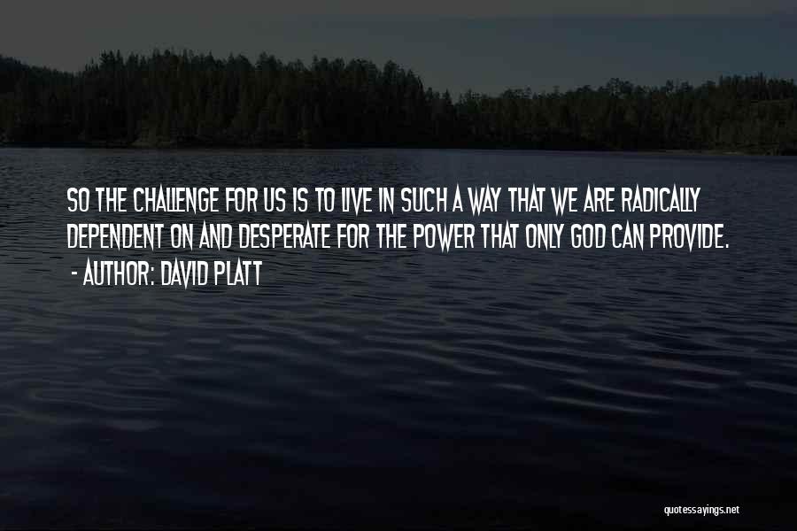 Challenges And God Quotes By David Platt