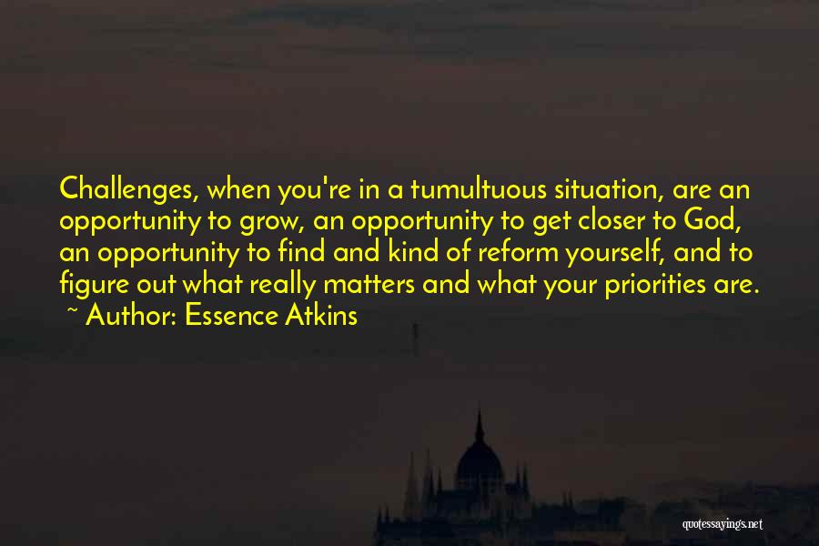 Challenges And God Quotes By Essence Atkins