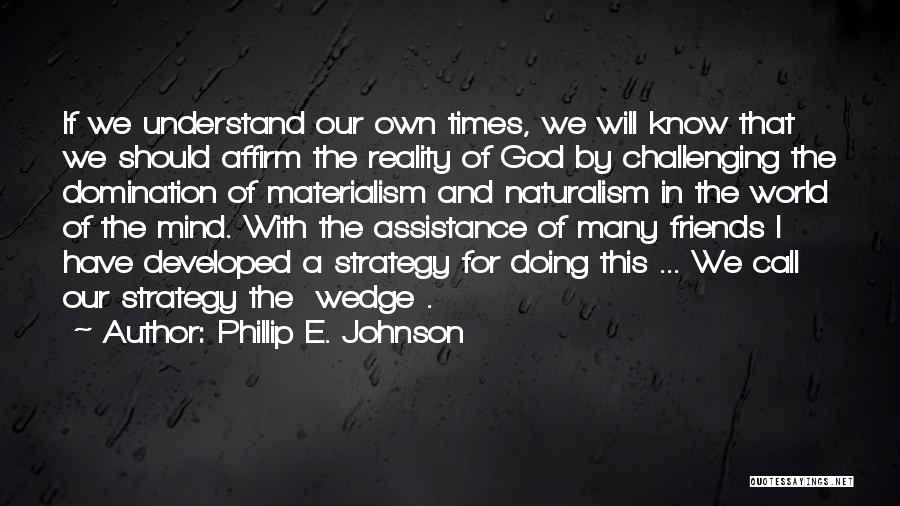 Challenges And God Quotes By Phillip E. Johnson