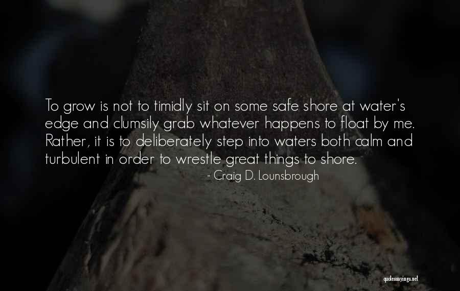 Challenges And Growth Quotes By Craig D. Lounsbrough Challenges And Growth Quotes By Craig D. Lounsbrough