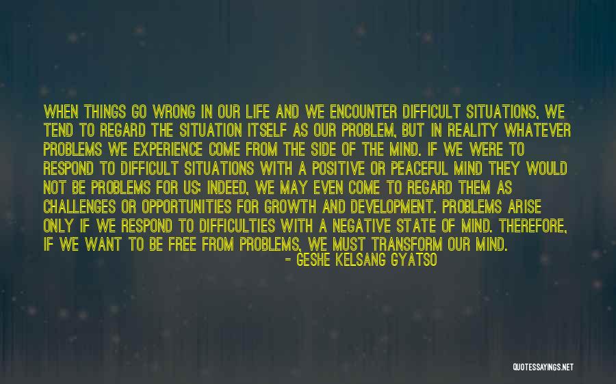 Challenges And Growth Quotes By Geshe Kelsang Gyatso Challenges And Growth Quotes By Geshe Kelsang Gyatso