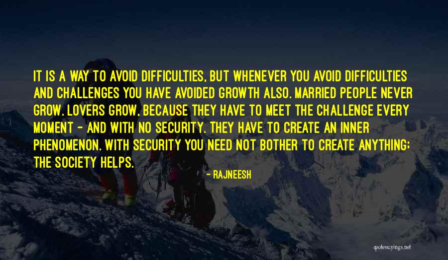 Challenges And Growth Quotes By Rajneesh Challenges And Growth Quotes By Rajneesh