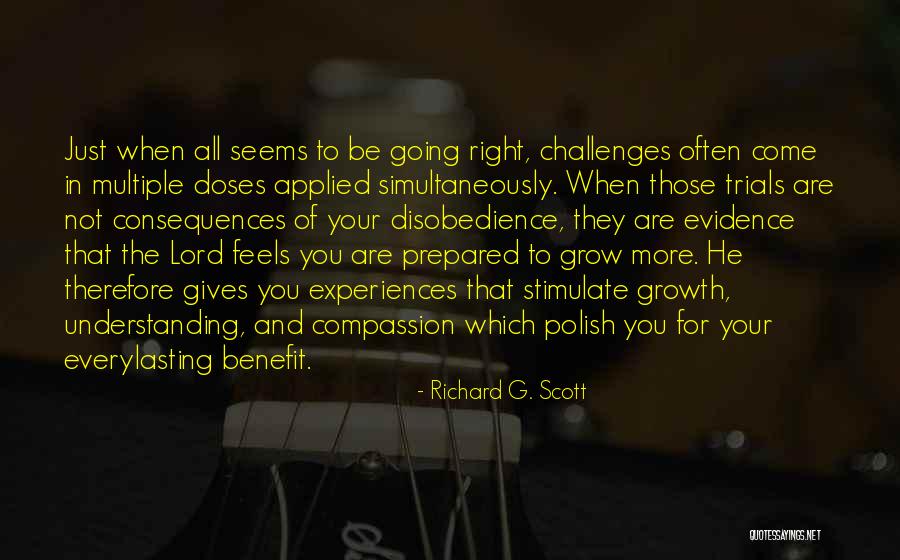 Challenges And Growth Quotes By Richard G. Scott Challenges And Growth Quotes By Richard G. Scott