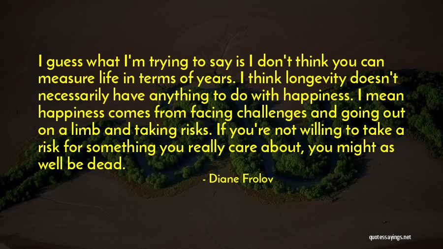 Challenges And Happiness Quotes By Diane Frolov